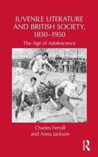 bokomslag Juvenile Literature and British Society, 1850-1950