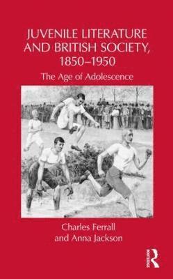 Juvenile Literature and British Society, 1850-1950 1