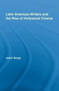 bokomslag Latin American Writers and the Rise of Hollywood Cinema