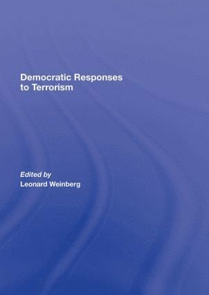 Leonard B. Weinberg, USA) Weinberg, Leonard B. (University of Nevada, Reno - Democratic Responses To Terrorism, Inbunden