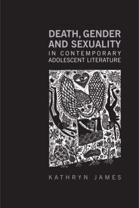 Kathryn James - Death, Gender and Sexuality in Contemporary Adolescent Literature, Inbunden