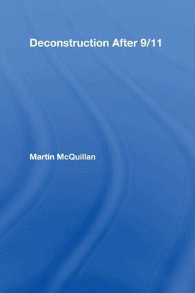 Martin McQuillan - Deconstruction After 9/11, Inbunden