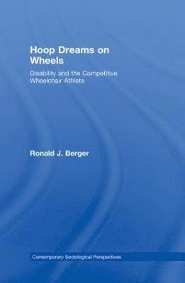Ronald Berger, Whitewater) Berger, Ronald (University of Wisconsn - Hoop Dreams on Wheels, Inbunden