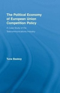 bokomslag The Political Economy of European Union Competition Policy