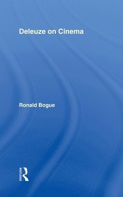 Ronald Bogue - Deleuze on Cinema, Inbunden