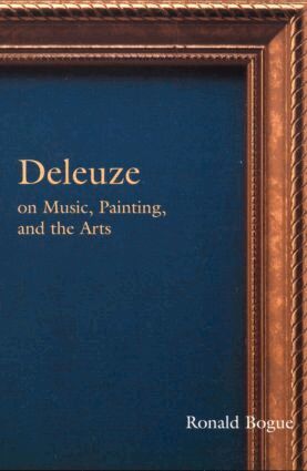Ronald Bogue - Deleuze on Music, Painting, and the Arts, Häftad