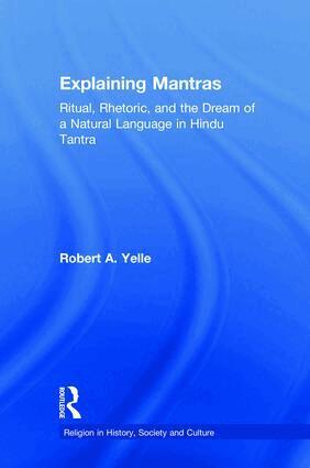 Robert A. Yelle - Explaining Mantras, Inbunden