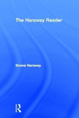 The Haraway Reader 1