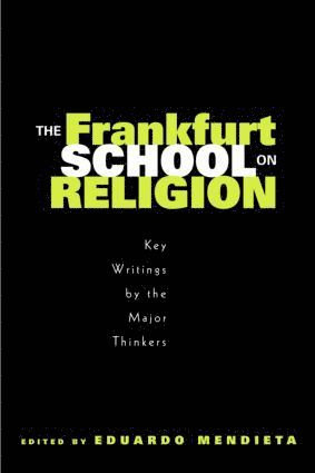 Eduardo Mendieta - Frankfurt School on Religion, Häftad