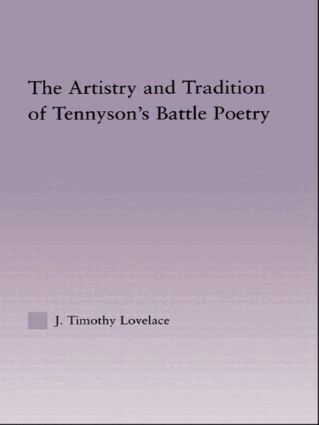Timothy J. Lovelace - Artistry and Tradition of Tennyson's Battle Poetry, Inbunden