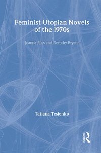 bokomslag Feminist Utopian Novels of the 1970s