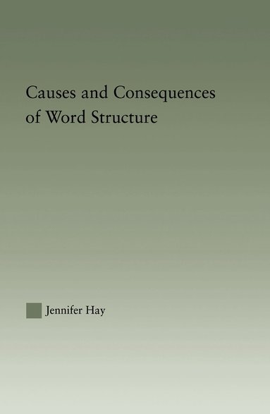 Jennifer Hay - Causes and Consequences of Word Structure, Inbunden