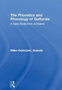 bokomslag The Phonetics and Phonology of Gutturals