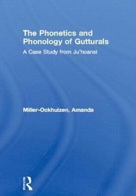 bokomslag The Phonetics and Phonology of Gutturals