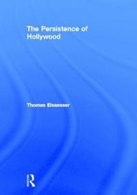 bokomslag The Persistence of Hollywood