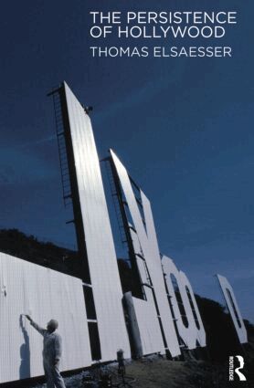 Thomas Elsaesser - Persistence of Hollywood, Häftad