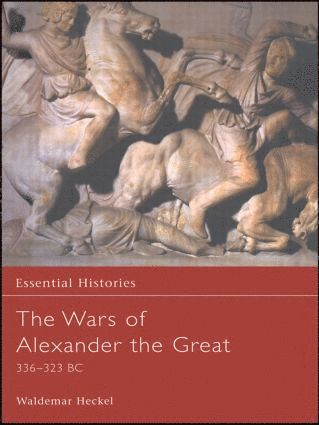 Waldemar Heckel - Wars of Alexander the Great, Inbunden