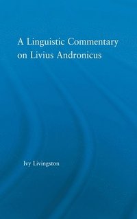 bokomslag A Linguistic Commentary on Livius Andronicus