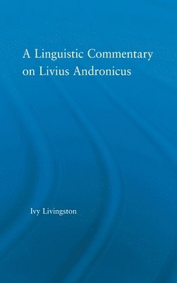 A Linguistic Commentary on Livius Andronicus 1