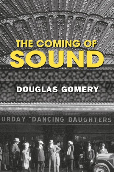 Douglas Gomery - Coming of Sound, Inbunden