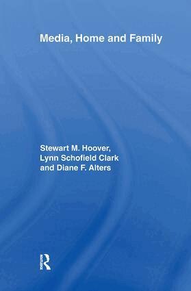 Stewart M. Hoover, Lynn Schofield Clark, Diane F. Alters - Media, Home and Family, Inbunden