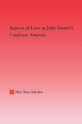 Aspects of Love in John Gower's Confessio Amantis 1