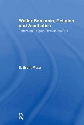 S. Brent Plate - Walter Benjamin, Religion and Aesthetics, Inbunden