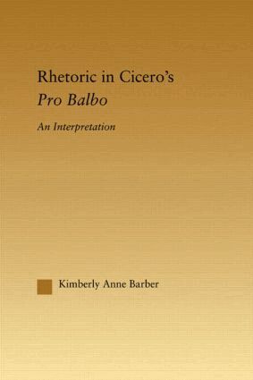 Kimberly A. Barber - Rhetoric in Cicero's Pro Balbo, Inbunden