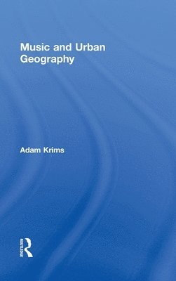 Adam Krims, UK) Krims, Adam (University of Nottingham - Music and Urban Geography, Inbunden