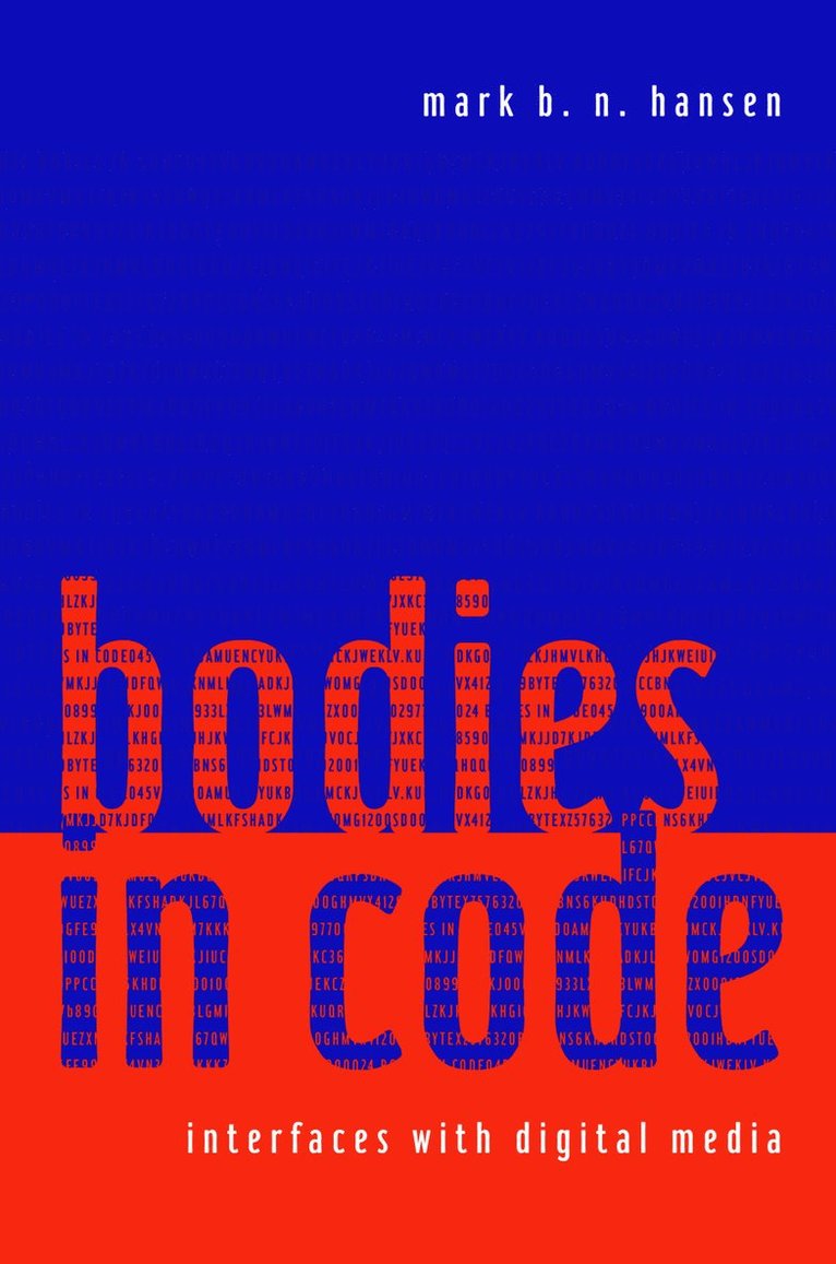 Mark B. N. Hansen, USA) Hansen, Mark B. N. (Univeristy of Chicago - Bodies in Code, Inbunden