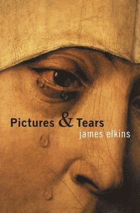 James Elkins, USA) Elkins, James (School of the Art Institute of Chicago - Pictures and Tears, Häftad