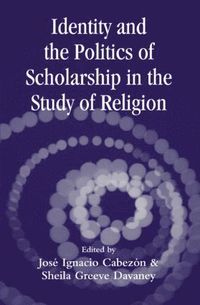 bokomslag Identity and the Politics of Scholarship in the Study of Religion