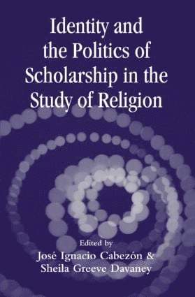 Identity and the Politics of Scholarship in the Study of Religion 1