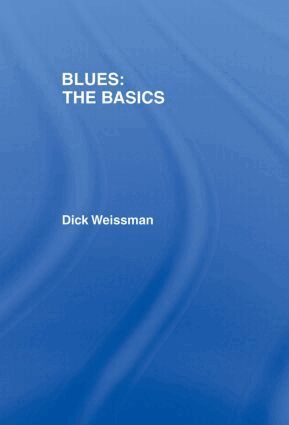 Dick Weissman - Blues: The Basics, Inbunden
