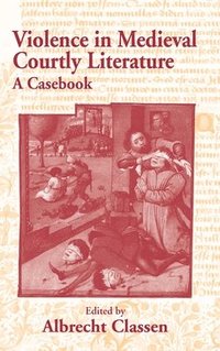 bokomslag Violence in Medieval Courtly Literature