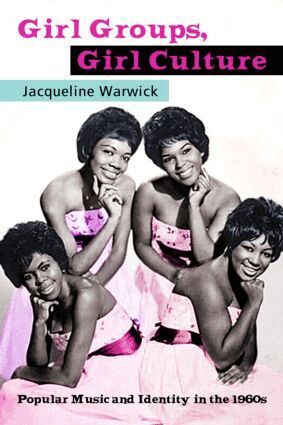 Jacqueline Warwick - Girl Groups, Girl Culture, Inbunden