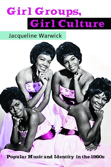 Jacqueline Warwick - Girl Groups, Girl Culture, Häftad