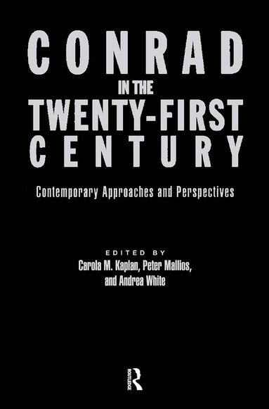 Carola Kaplan, Peter Mallios, Andrea White - Conrad in the Twenty-First Century, Inbunden