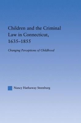 Children and the Criminal Law in Connecticut, 1635-1855 1