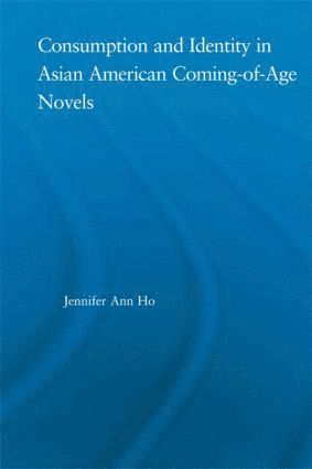 bokomslag Consumption and Identity in Asian American Coming-of-Age Novels