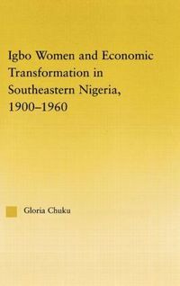 bokomslag Igbo Women and Economic Transformation in Southeastern Nigeria, 1900-1960