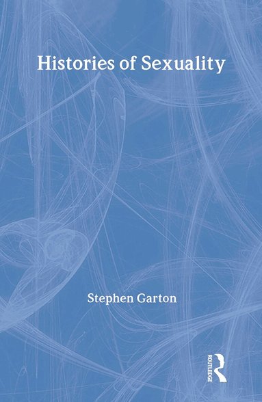 Stephen Garton - Histories of Sexuality, Häftad