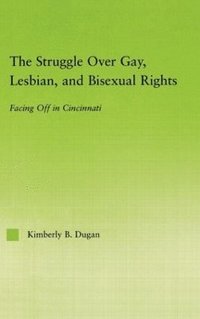 bokomslag The Struggle Over Gay, Lesbian, and Bisexual Rights