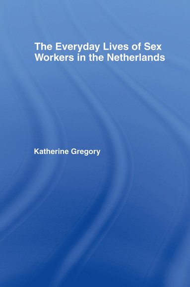 bokomslag Everyday Lives of Sex Workers in the Netherlands