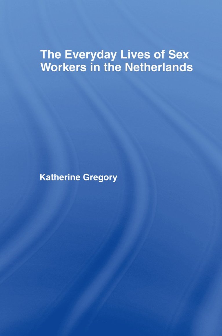 Everyday Lives of Sex Workers in the Netherlands 1