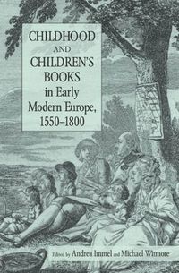 bokomslag Childhood and Children's Books in Early Modern Europe, 1550-1800