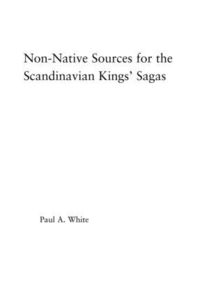 bokomslag Non-Native Sources for the Scandinavian Kings' Sagas