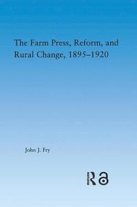 bokomslag The Farm Press, Reform and Rural Change, 1895-1920