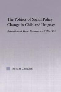 bokomslag The Politics of Social Policy Change in Chile and Uruguay