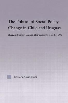 The Politics of Social Policy Change in Chile and Uruguay 1